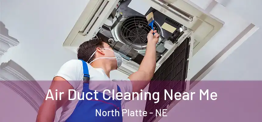  Air Duct Cleaning Near Me North Platte - NE