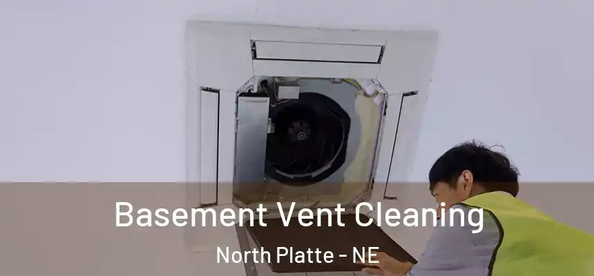Basement Vent Cleaning North Platte - NE