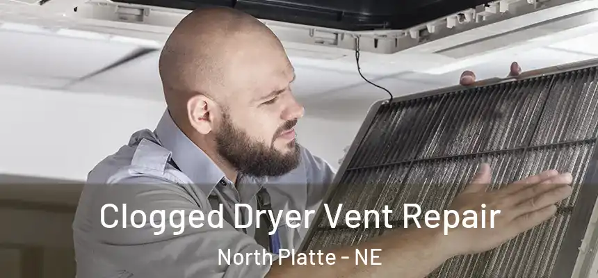  Clogged Dryer Vent Repair North Platte - NE