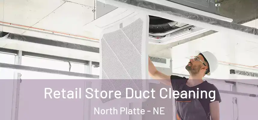  Retail Store Duct Cleaning North Platte - NE