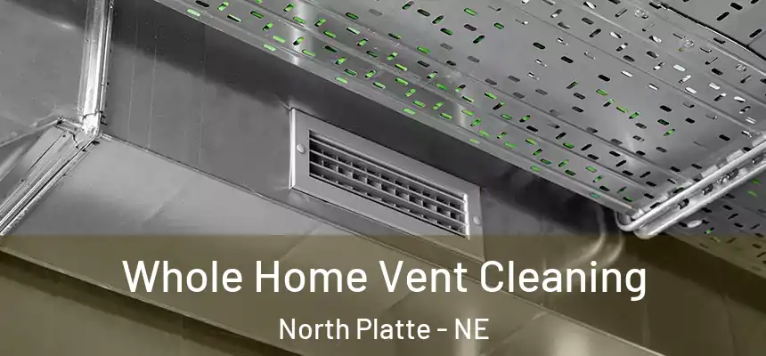  Whole Home Vent Cleaning North Platte - NE